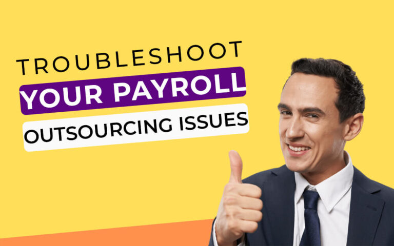 Top 4 Ways To Troubleshoot Payroll Outsourcing Issues
